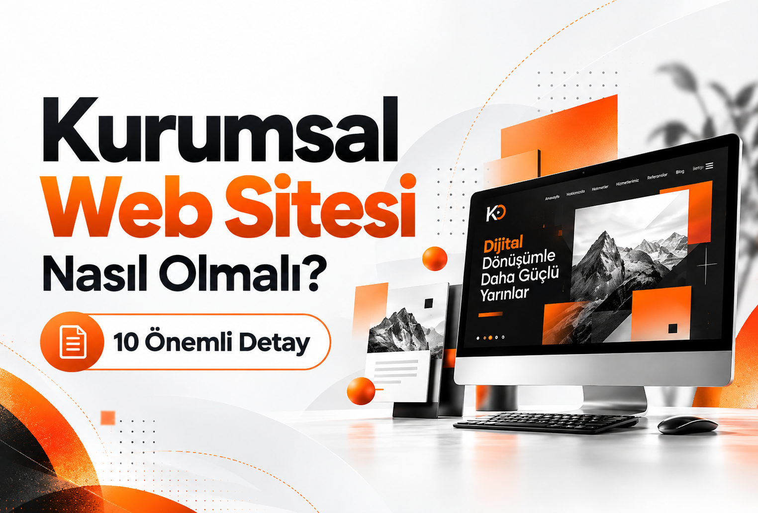 Kurumsal Web Sitesi Nasıl Olmalı? Profesyonel Bir Site İçin 10 Önemli Detay
